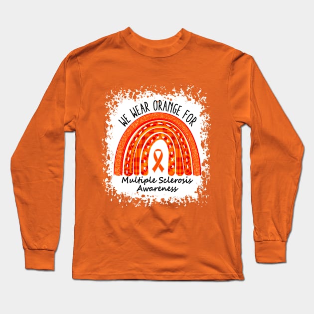 We Wear Orange For Multiple Sclerosis MS Awareness Long Sleeve T-Shirt by TeeA